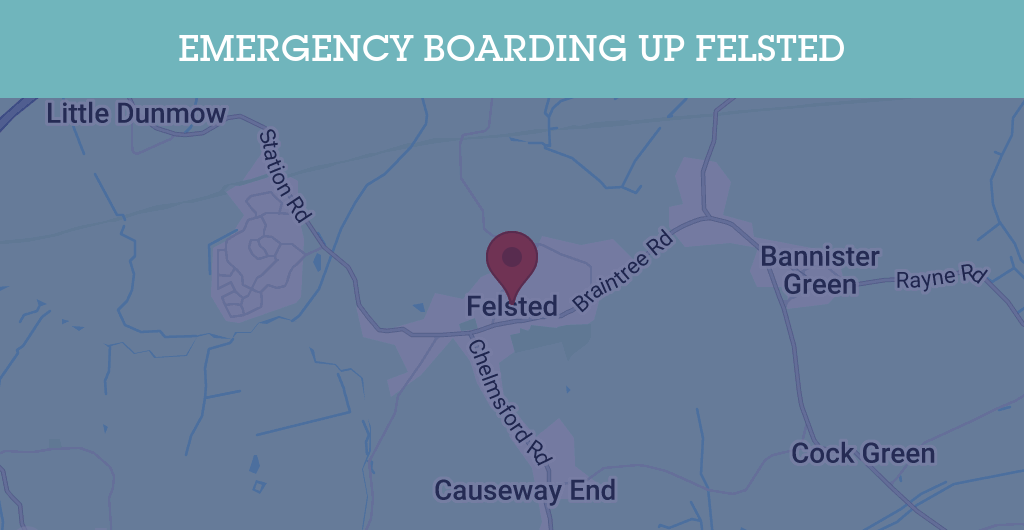 Emergency Boarding Up Services in Felsted - CM6